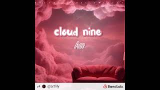 cloud nine  Ace [upl. by Nalyt]