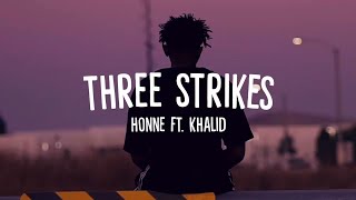 HONNE  THREE STRIKES Feat Khalid Lyrics Terjemahan [upl. by Ehling]