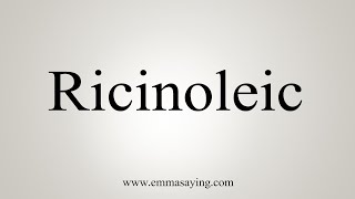 How To Say Ricinoleic [upl. by Emil470]