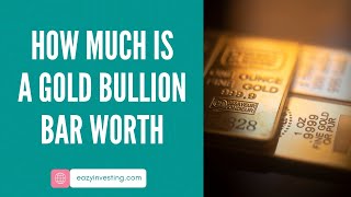 How Much Is a Gold Bullion Bar Worth [upl. by Anerahs]