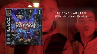 102 BOYZ  ADILETTE Flix Hardtekk Remix [upl. by Eldwun]