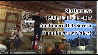 Shelburnes 150th Fall Fair Pumpkin amp Cake Auction 2017 With Auctioneer Bob Severn [upl. by Kahaleel]