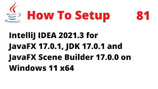 How To Setup IntelliJ 20213 JavaFX 1701 JDK 1701 and Scene Builder 1700 on Windows 11 x64 [upl. by Hans]