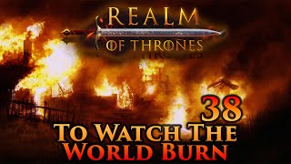 Mount amp Blade II Bannerlord  Realm of Thrones  To Watch the World Burn  Part 38 [upl. by Ailima941]