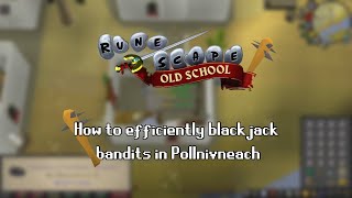 The BEST Way To Blackjack Bandits In Pollnivneach OSRS [upl. by Eidob990]