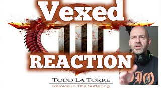 Todd La Torre  Vexed Rejoice in the suffering TRACK BY TRACK REACTION [upl. by Llered933]