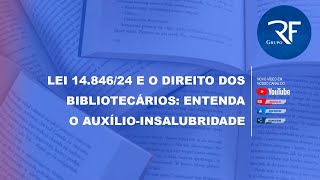 Lei 1484624 e o Direito dos Bibliotecários Entenda o AuxílioInsalubridade [upl. by Ruthanne108]