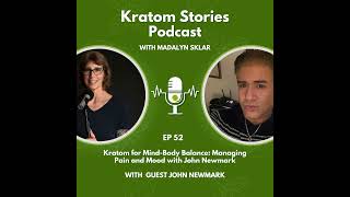 Ep 52 Kratom for a Balanced Life Mind Body and Connection with John Newmark [upl. by Fee]