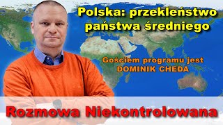 Przekleństwo państwa średniego Dominik Cheda w „Rozmowie Niekontrolowanej” [upl. by Harelda70]