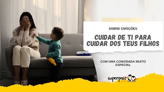 Sobre emoções  Cuidar de ti para cuidar dos teus filhos [upl. by Torhert219]