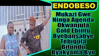 ENDOBESO Mukazi Gwe Ninga Agenda Okwanjula Gold Ebintu Byebansabye Tebigula Bitundu Byakyama Byo [upl. by Hermy158]