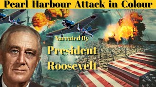 Pearl Harbour Attack in Colour Narrated By Franklin D Roosevelt Dec 7th 1941 Day of Infamy [upl. by Laefar]