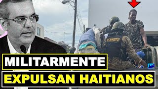 🔴 MILITARES EXPULSAN CIENTOS DE HAITIANOS DE DAJABÓN  ABINADER PONE EN PELIGRO A DOMINICANOS [upl. by Kakalina]