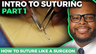 How to Suture Like a Surgeon  Intro to Suturing [upl. by Auqinihs]