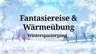 Fantasiereise amp Wärmeübung  quotWinterspaziergangquot Traumreise Einschlafhilfe Entspannung [upl. by Gassman]