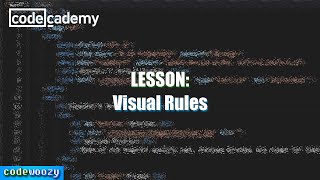 Visual Rules  Learn CSS  Codecademy Walkthrough [upl. by Rebmaed342]