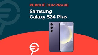 Perché acquistare Galaxy S24 Plus [upl. by Ayo575]