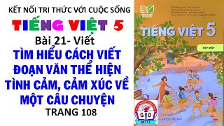 Tiếng Việt 5  Bài 21 Tìm hiểu cách viết đoạn văn thể hiện tình cảm cảm xúc về một câu chuyện Tr 108 [upl. by Jameson]