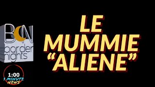 LE MUMMIE quotALIENEquot  1 Minute News [upl. by Stefanac]