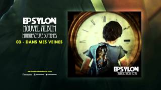 EPSYLON  03 DANS MES VEINES  Manufacture Du Temps [upl. by Alraep]