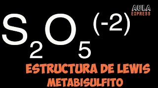 Estructura de Lewis ion metabisulfito S2O52  Carga formal Expansion octeto AULAEXPRESSS [upl. by Bently]