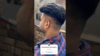 8800411146 Permanent hair patch in Gurgaon  fade look  unbelievable results ytshorts [upl. by Kentiga]