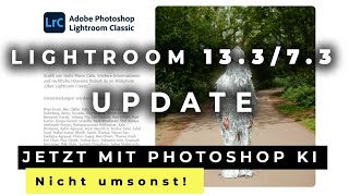 Lightroom 133  73 Update Mit Photoshop KI  aber NICHT UMSONST [upl. by Clem]