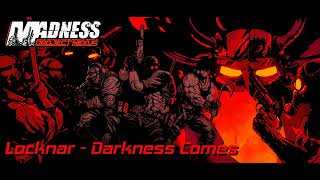 Locknar  Darkness Comes extended  MADNESS Project Nexus soundtrack [upl. by Lissner]