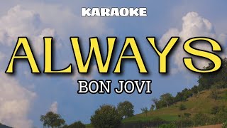 ALWAYS  BON JOVI  KARAOKE [upl. by Studdard]