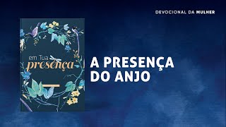 Meditação da Mulher 20 Novembro  A presença do anjo  Em tua Presença [upl. by Notlimah]