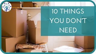 10 THINGS YOU DONT NEED amp CAN SAFELY GET RID OF  Minimalism [upl. by Hertz734]