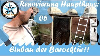 Renovierung Haupthaus05 Einbau der Barocktür [upl. by Nonez]