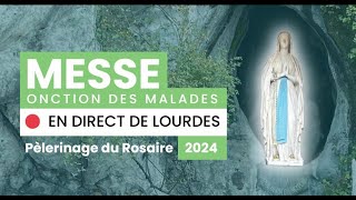 Messe donction des malades  Pèlerinage du Rosaire de Lourdes 2024 [upl. by Ellehc472]