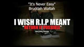 Its Never Easy  Bruddah Waltah  Lyrics [upl. by Beal537]