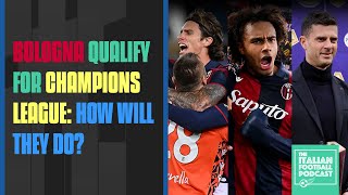 Bologna Qualify For Champions League How Will They Do Ep 417 [upl. by Acinomed]