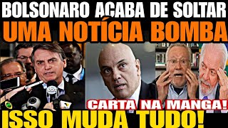 BOLSONARO ACABA DE SOLTAR UMA BOMBA CONTRA MORAES CARTA NA MANGA DESTRUIDORA MORAES TÁ FURIOSO [upl. by Ross342]