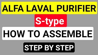 How to Assemble Alfa Laval Stype Purifier [upl. by Noxin575]