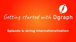 Getting started with Dgraph 4 string internationalization [upl. by Fischer]