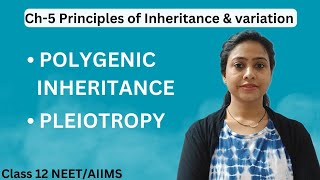 Polygenic Inheritance  Pleiotropy  Genetics Ch5 Principles of Inheritance amp variation NEET 2025 [upl. by Daryn]