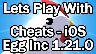 Lets Play With Cheats  Egg Inc 1210  iOS  Not a Serious Mod  Download Below [upl. by Redmond]