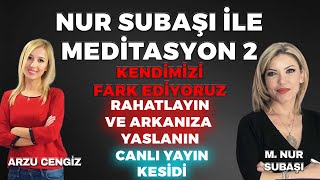 M Nur Subaşı ile ikinci meditasyon  M Nur Subaşı amp Arzu Cengiz [upl. by Eeldarb]