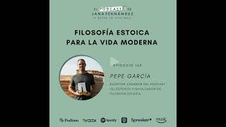 Filosofía estoica para la vida moderna con Pepe García [upl. by Wilmott337]