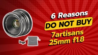 7artisans 25mm F18  6 Reasons NOT to Buy 🚫📷 [upl. by Sillihp30]