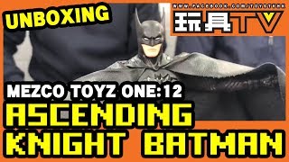 TOYSTV S5 EP11 P3「爆玩具」Mezco Toyz ONE12 Knightmare Batman  Ascending Knight Batman Exclusive Unbox [upl. by Glick286]