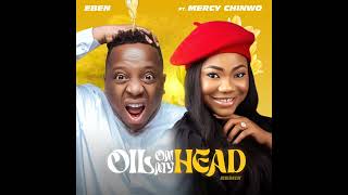 Eben  Oil On My HEAD Remix Ft mercychinwo Audio [upl. by Sido944]