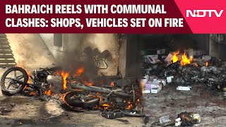 Bahraich Violence  Bahraich Reels With Communal Clashes Shops Vehicles Set On Fire [upl. by Silvano]