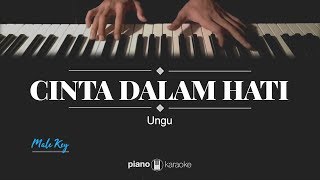 Cinta Dalam Hati  Ungu MALE KARAOKE PIANO COVER [upl. by Anattar]