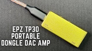 EPZ TP30 Portable Dongle Dac Amp  Review [upl. by Perrins]