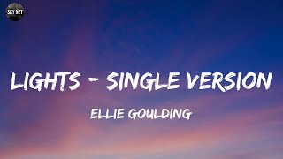 Ellie Goulding  Lights  Single Version Lyrics [upl. by Yrelav115]