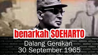 BENARKAH SOEHARTO DALANG GERAKAN 30 SEPTEMBER 1965 [upl. by Tay699]